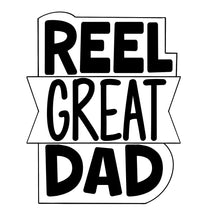Load image into Gallery viewer, REEL Great Dad