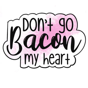 Don't Go Bacon My Heart Outline