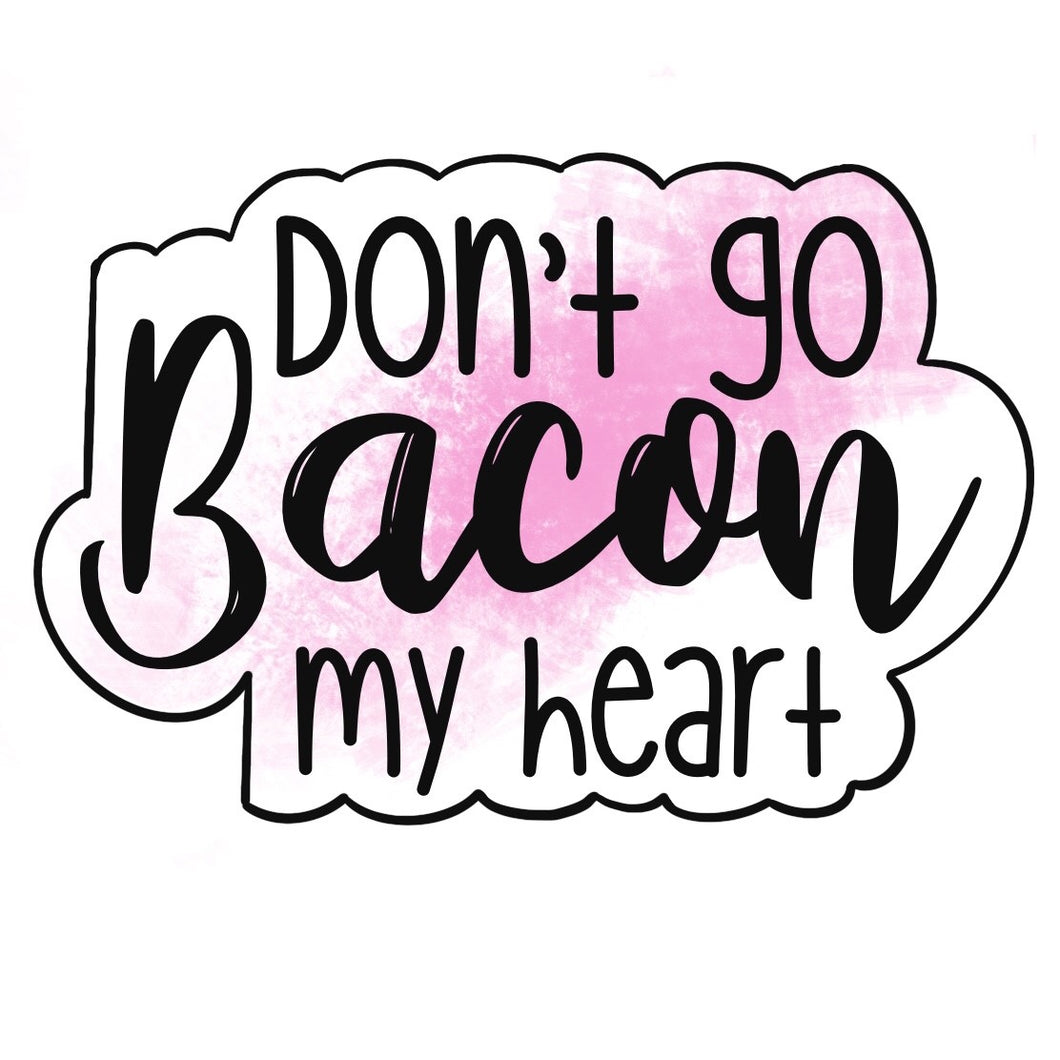 Don't Go Bacon My Heart Outline