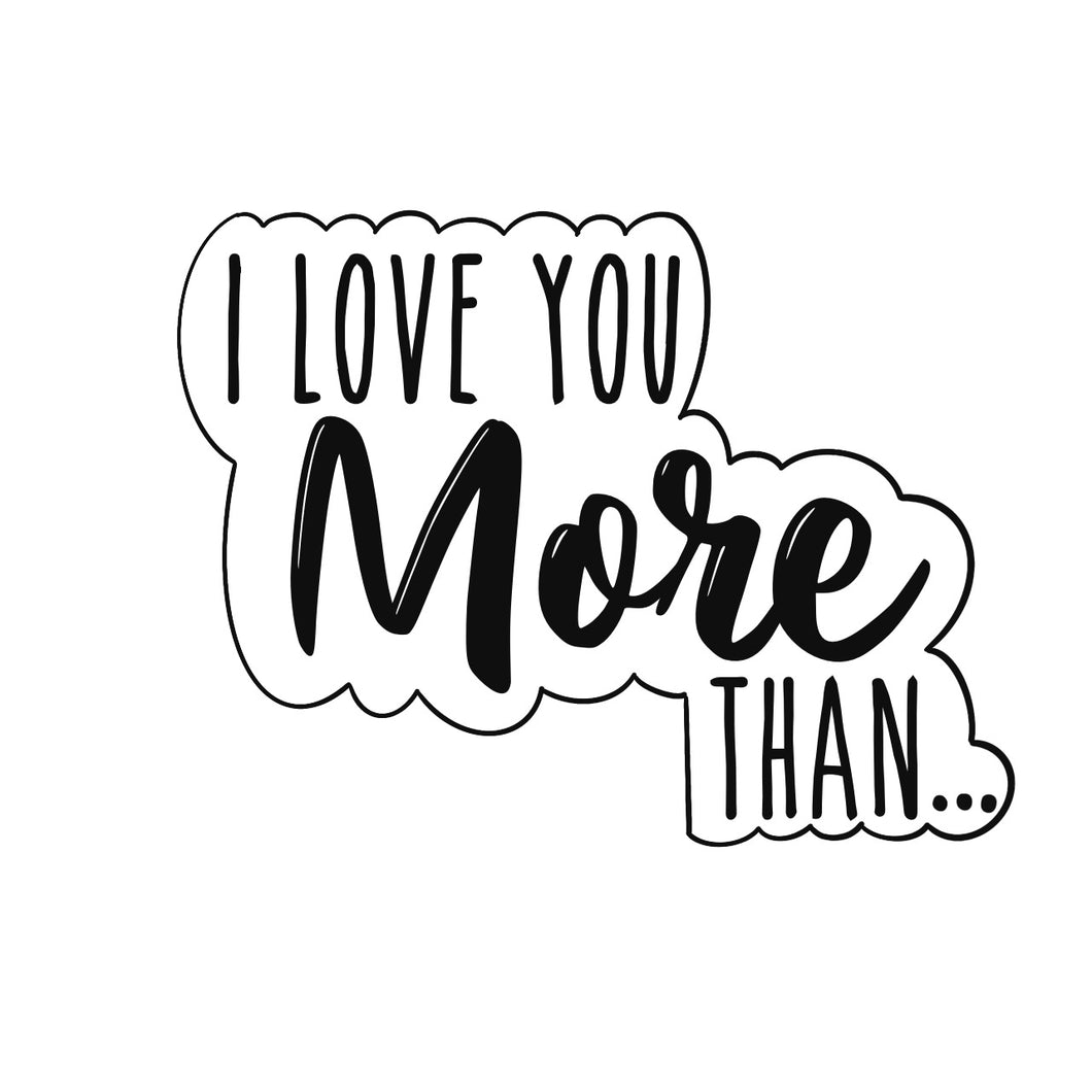 I Love You More Than Outline