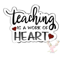 Load image into Gallery viewer, Teaching is a work of heart Cookie Cutter