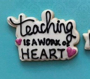 Teaching is a work of heart Cookie Cutter