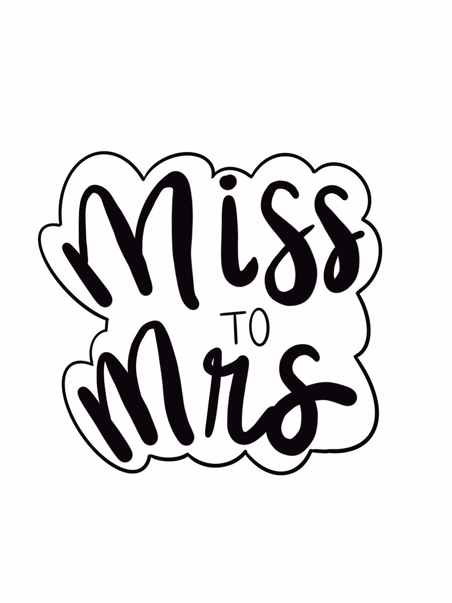 Miss To Mrs Lettering Cookie Cutter – PinkyPrintsCo