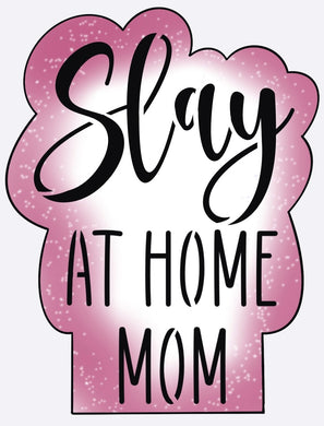Slay At Home Mom w/o Stencil