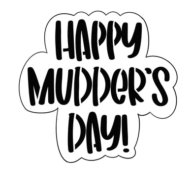 Happy Mudder’s Day w/o Stencil