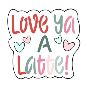 Love Ya A LatteCutter w/o Stencil