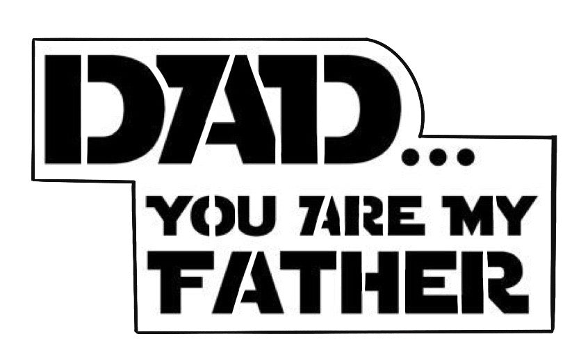 Dad You Are My Father STENCIL