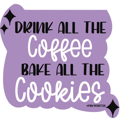 Drink All The Coffee.. Sticker