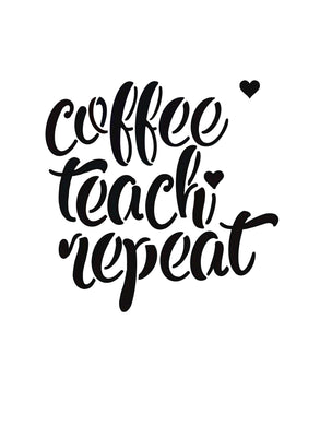 Coffee Teach Repeat STENCIL