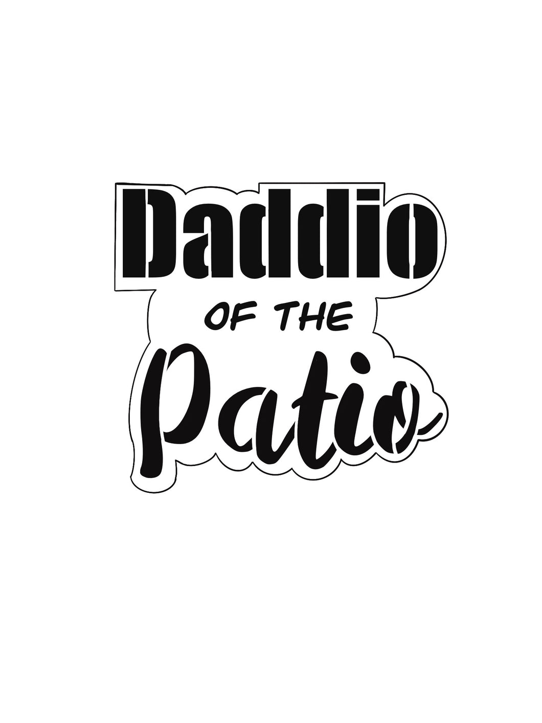Daddio Of The Patio STENCIL