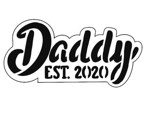Daddy Est. 2020 Cookie Cutter
