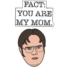 Load image into Gallery viewer, Fact: You Are My Mom w/o Stencil