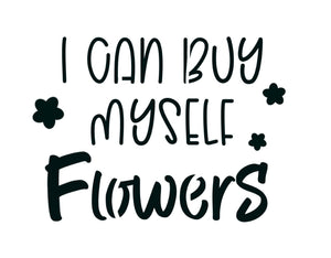 I Can Buy Myself Flowers STENCIL