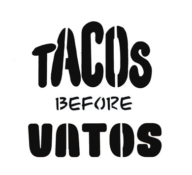 Tacos Before Vatos STENCIL